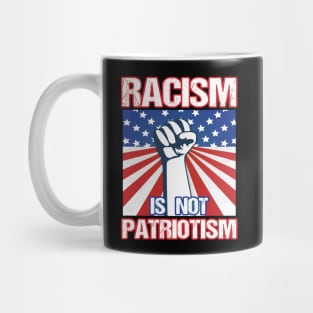 Racism Is Not Patriotism Mug